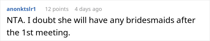 "Two Of The Bridesmaids Stormed Off": Woman Refuses To Participate In Wedding After Hearing Bride's Delusional Expectations, Gets Called All Kinds Of Rude Names "Two Of The Bridesmaids Stormed Off": Woman Refuses To Participate In Wedding After Hearing Bride's Delusional Expectations, Gets Called All Kinds Of Rude Names