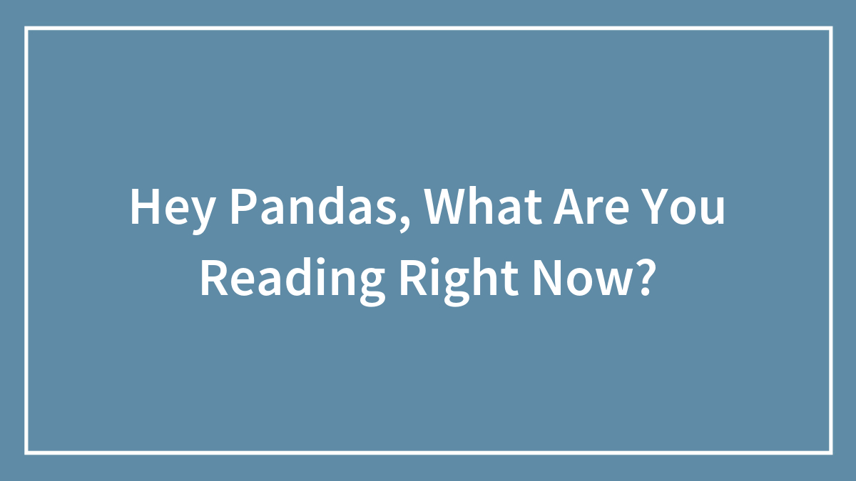 Hey Pandas, What Are You Reading Right Now?