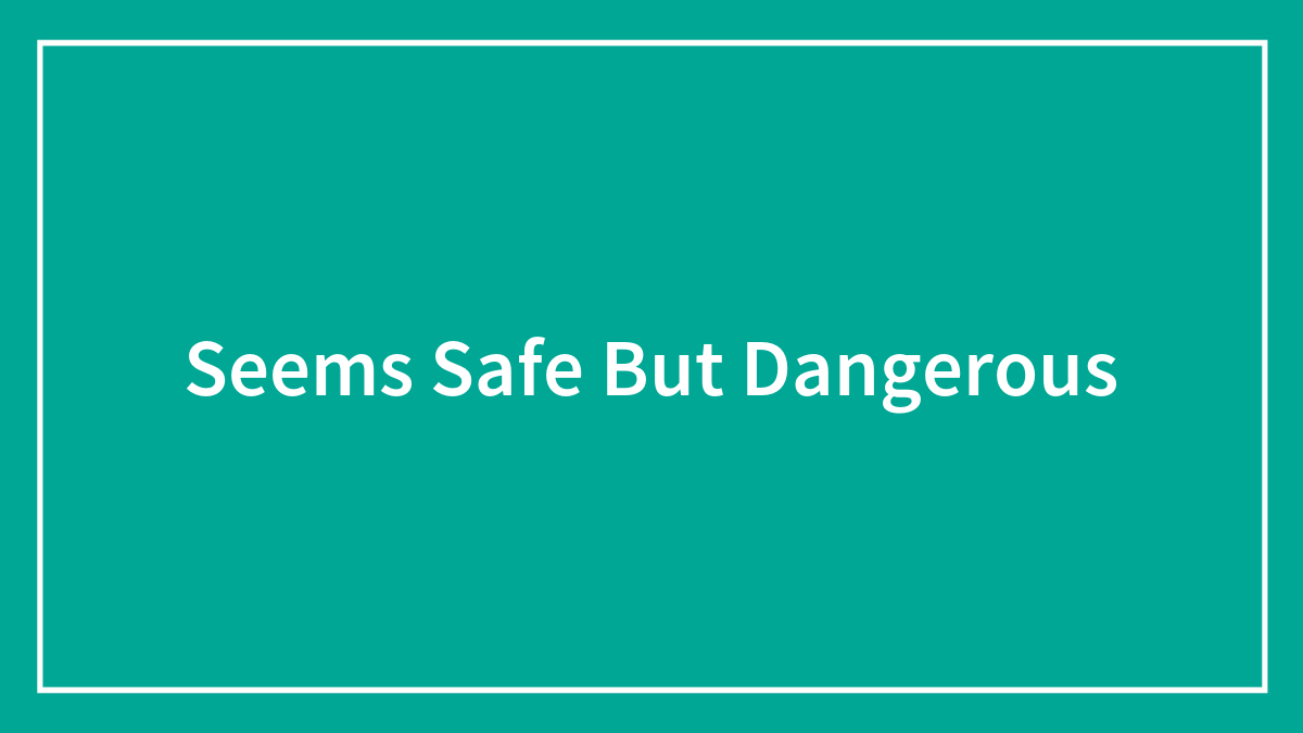 77 Seemingly Harmless Things That Can Be Incredibly Dangerous, As Shared By People In This Online Thread