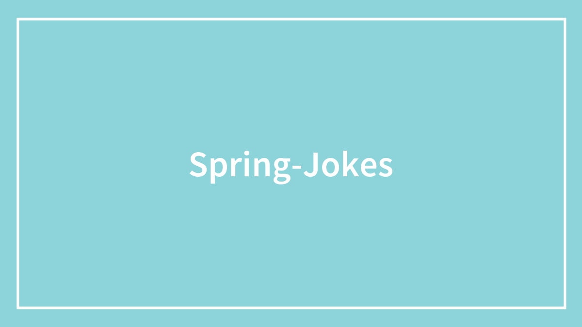 98 Spring Jokes To Make You Shine And Bloom 🌼