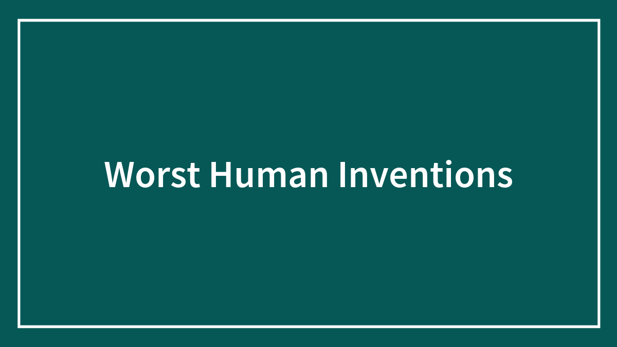 This Online Thread Has People Pointing Out The Worst Inventions Ever, Here Are 50 Of Them