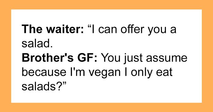 “You Just Assume Because I’m Vegan I Only Eat Salads?”: Sister Under Fire After Not Catering To Brother’s Vegan GF At Her Engagement Dinner