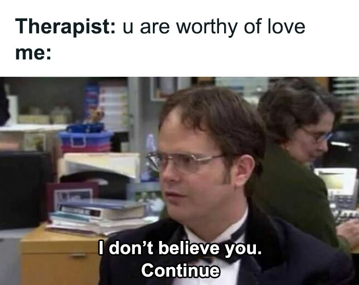 A meme showing a skeptical character in an office with text about therapy and self-worth.