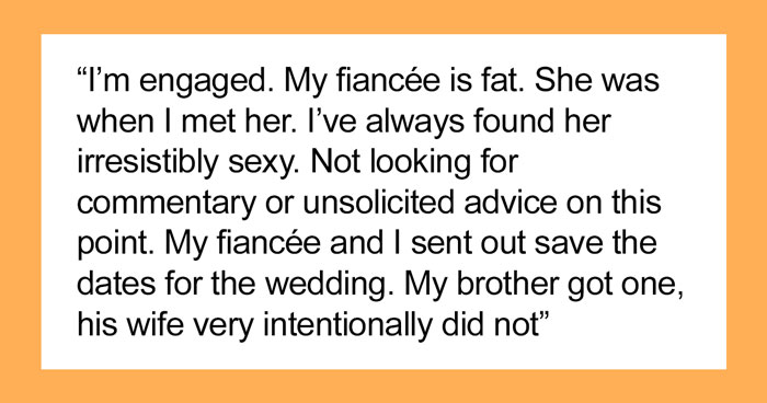 SIL Fat-Shames This Guy’s Fiancée, Gets Upset When She Gets Excluded From Their Wedding, Despite Her Husband Getting To Go