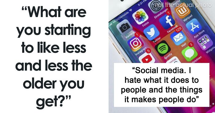 30 People Share Things That Just Aren’t As Fun As They Used To Be