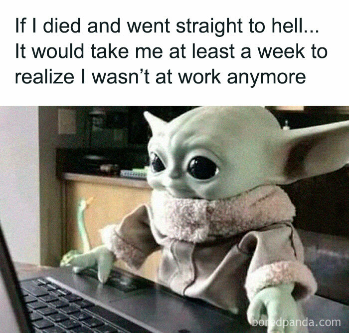 Baby Yoda meme working on a laptop, with text humorously comparing work to hell; single-life humor.