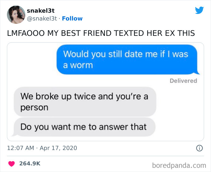 man asking his ex if she'd dated him if he was a worm 