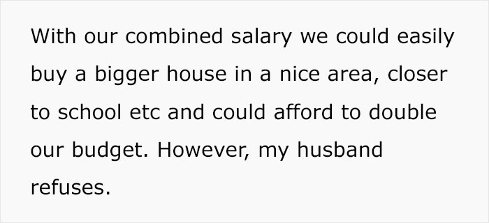 Wife Is Upset Her Husband Refused To Move To A Bigger Home, Get Nicer Cars, And Go On Better Holidays After His Raise Wife Is Upset Her Husband Refused To Move To A Bigger Home, Get Nicer Cars, And Go On Better Holidays After His Raise