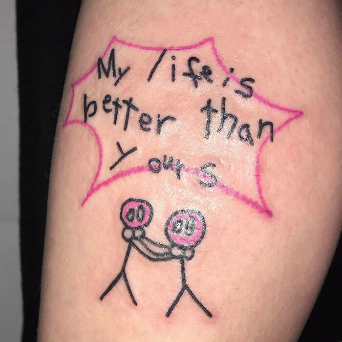Self-love tattoo with stick figures and quote "My life is better than yours" in playful design.