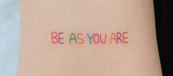 "Be As You Are" phrase tattoo 