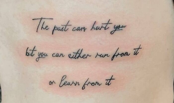 The past can hurt you but you can either run from it or learn from it quote tattoo