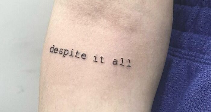 "Despite It All" Tattoo