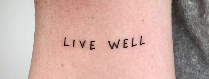 "Live well" tattoo 