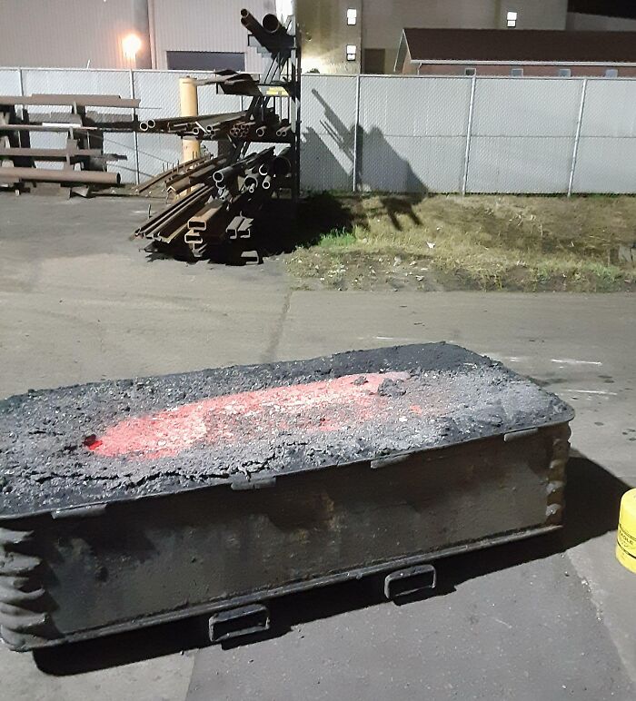 My Job Puts Molten Iron By The Break Area To Keep Warm When It Cools Off Outside