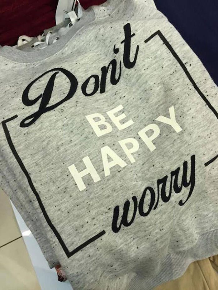 Don’t Be Happy, Worry