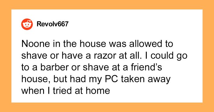 30 People Who Grew Up With Strict Parents Share The Most Absurd Rule They Had To Live By