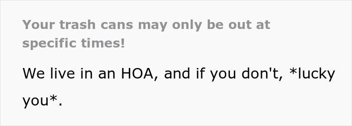 HOA Makes Homeowners Put Their Trash Cans Out At Specific Time, Regret It When They Maliciously Comply HOA Makes Homeowners Put Their Trash Cans Out At Specific Time, Regret It When They Maliciously Comply