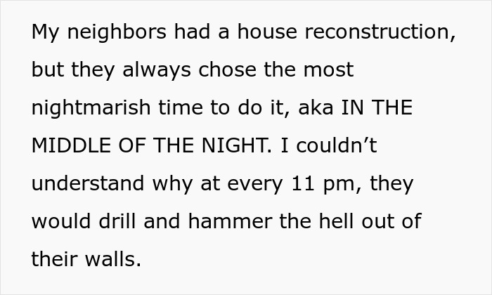 One gets revenge on an annoying neighbor who thought it would be a great idea to redecorate his house at 11pm
