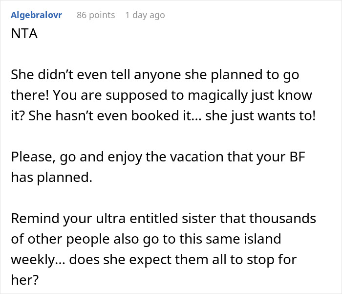 Woman Refuses To Change The Destination Of Her And Her BF’s Getaway After Learning Sister “Plans” To Spend Her Honeymoon There Woman Refuses To Change The Destination Of Her And Her BF’s Getaway After Learning Sister “Plans” To Spend Her Honeymoon There