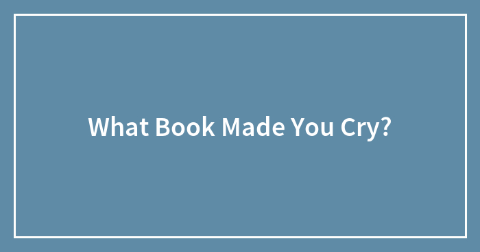 What Book Made You Cry?