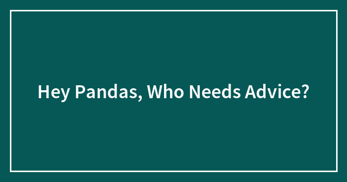 Hey Pandas, Who Needs Advice?