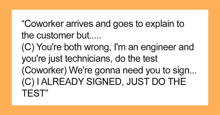 Customer Thinks He Knows Better Than A Technician And Insists They Do A Destructive Test To Prove Them Wrong