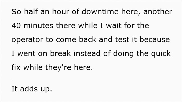 Management Criticizes Worker For Taking “Longer Breaks” Although He Works Through His Usual Ones, Is Surprised When Equipment Starts Breaking Management Criticizes Worker For Taking “Longer Breaks” Although He Works Through His Usual Ones, Is Surprised When Equipment Starts Breaking