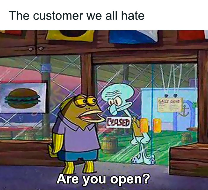 Cartoon meme about working in retail, featuring a character ignoring a "closed" sign and asking if the store is open.