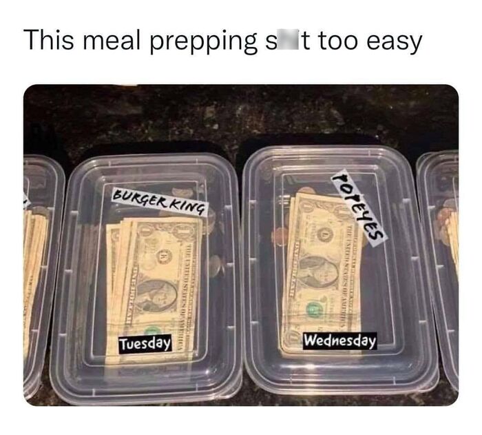Meal prep containers with money labeled "Burger King" and "Popeyes," humorously hinting at why single.