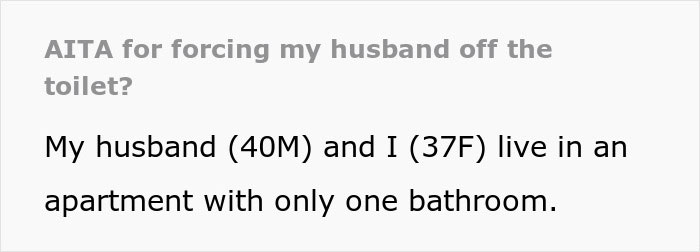 "he spends over 40 minutes going to the bathroom": Husband refuses to sacrifice him "alone time" for his wife's comfort and needs