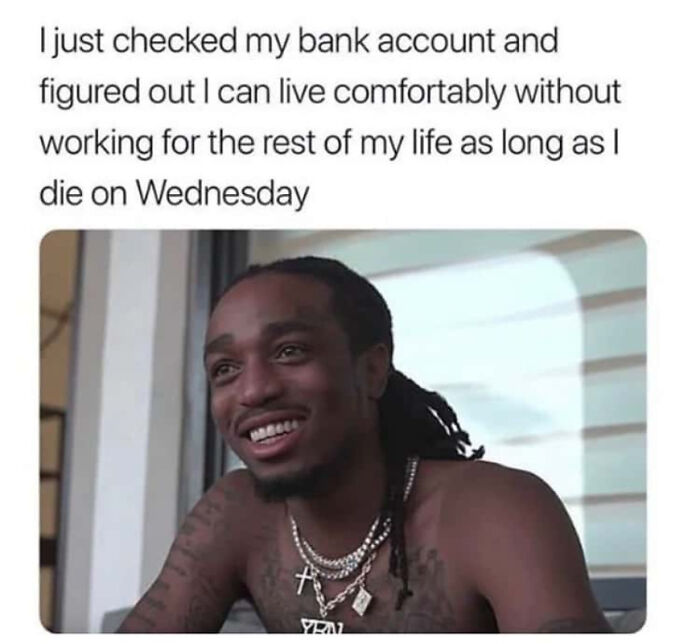 My Bank Said I Should Have Died Yesterday Then