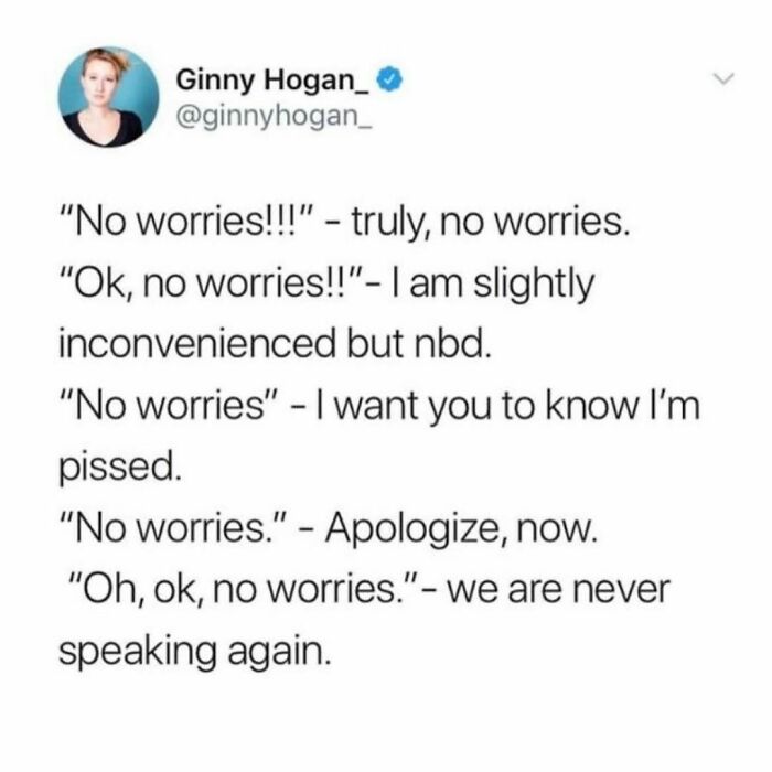 Love When I Look Back On A Text I Sent That I Believe To Be Very Direct And Honestly A Little Bit Mean And Then Realize It Is Just A Very Normal Text Without Any Exclamation Marks 