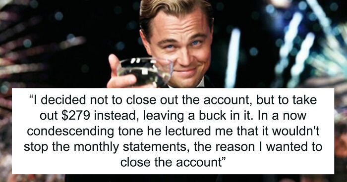 Customer Comes Up With A Simple Yet Genius Revenge Plan After Bank Doesn’t Let Them Close Their Account For Free
