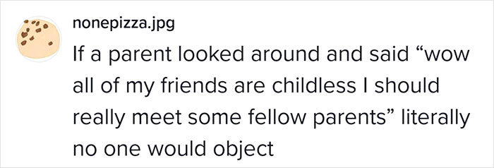 Woman Who Doesn’t Have Kids Gets Slammed By Parents After Revealing She Prefers To Be Friends With People Who Have A Similar Lifestyle Woman Who Doesn’t Have Kids Gets Slammed By Parents After Revealing She Prefers To Be Friends With People Who Have A Similar Lifestyle