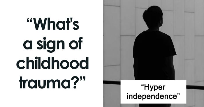 30 Revealing Signs Of Behavior That Indicate Someone Had A Traumatic Childhood