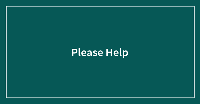 Please Help