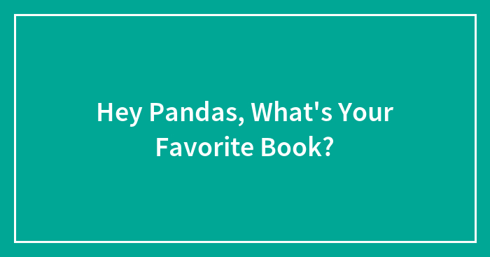 Hey Pandas, What’s Your Favorite Book?