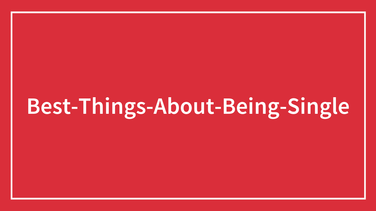 54 Best Things About Being Single, As Shared By People In This Online Community