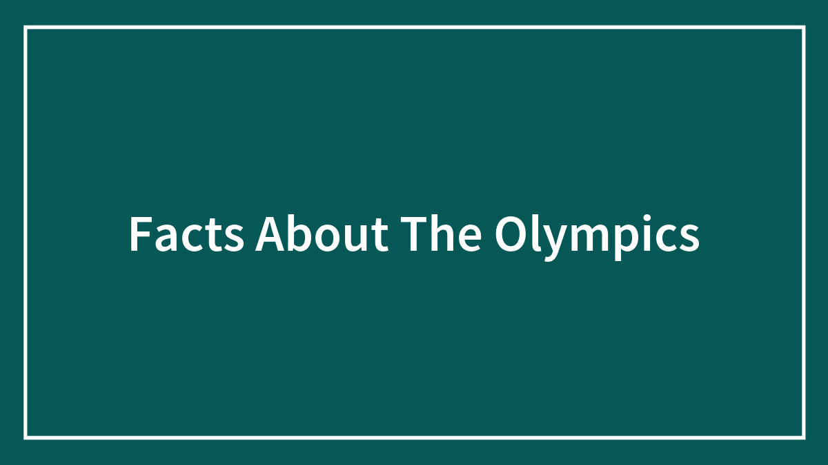46 Fascinating Facts About The Olympics