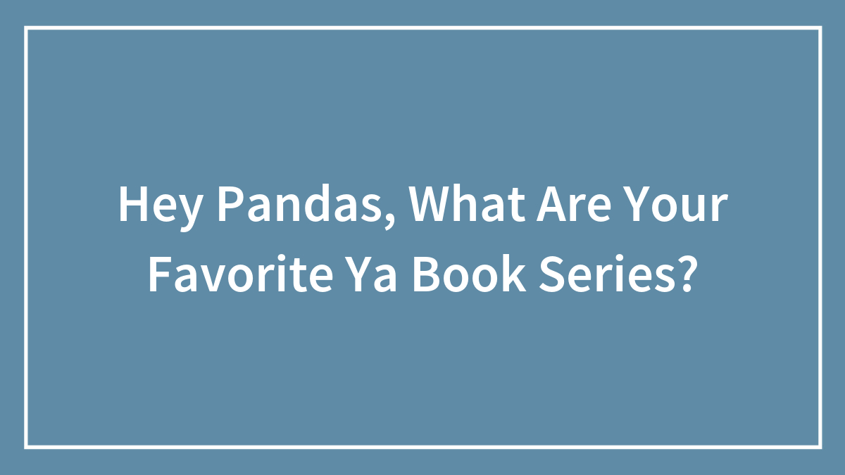 Hey Pandas, What Are Your Favorite Ya Book Series?