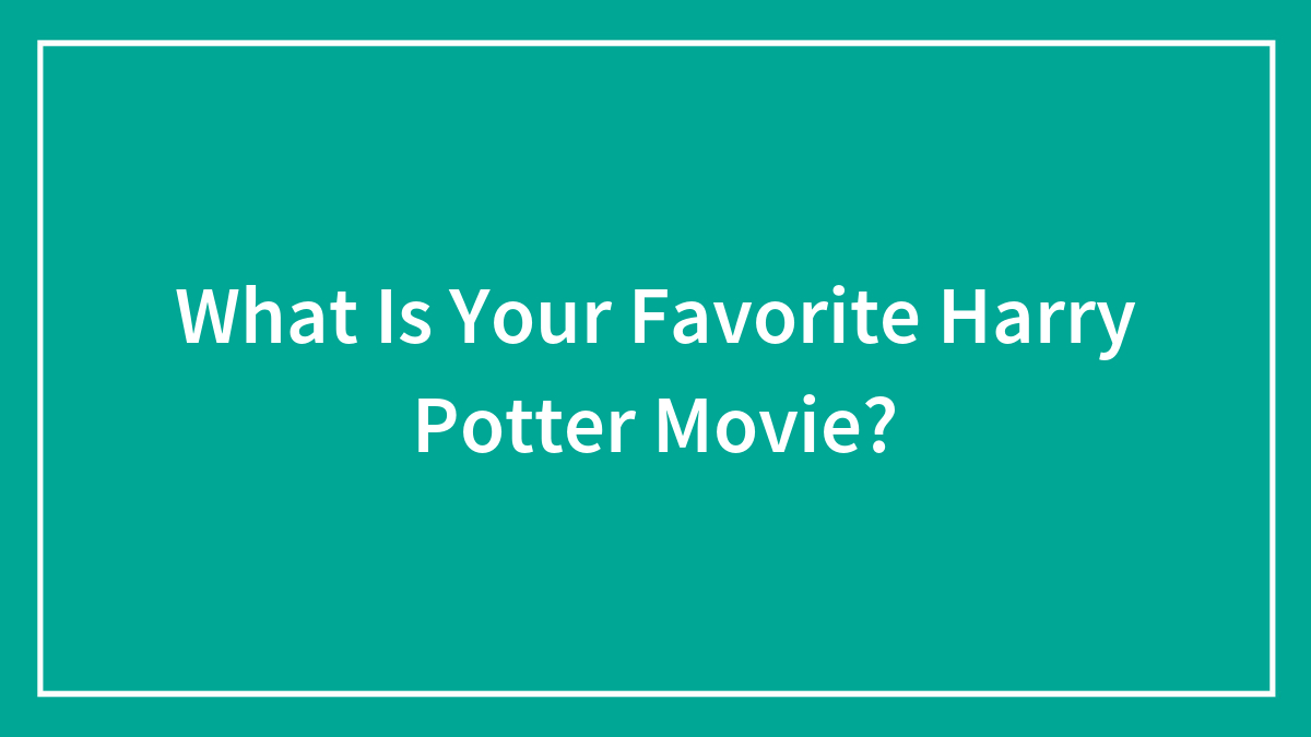 What Is Your Favorite Harry Potter Movie?