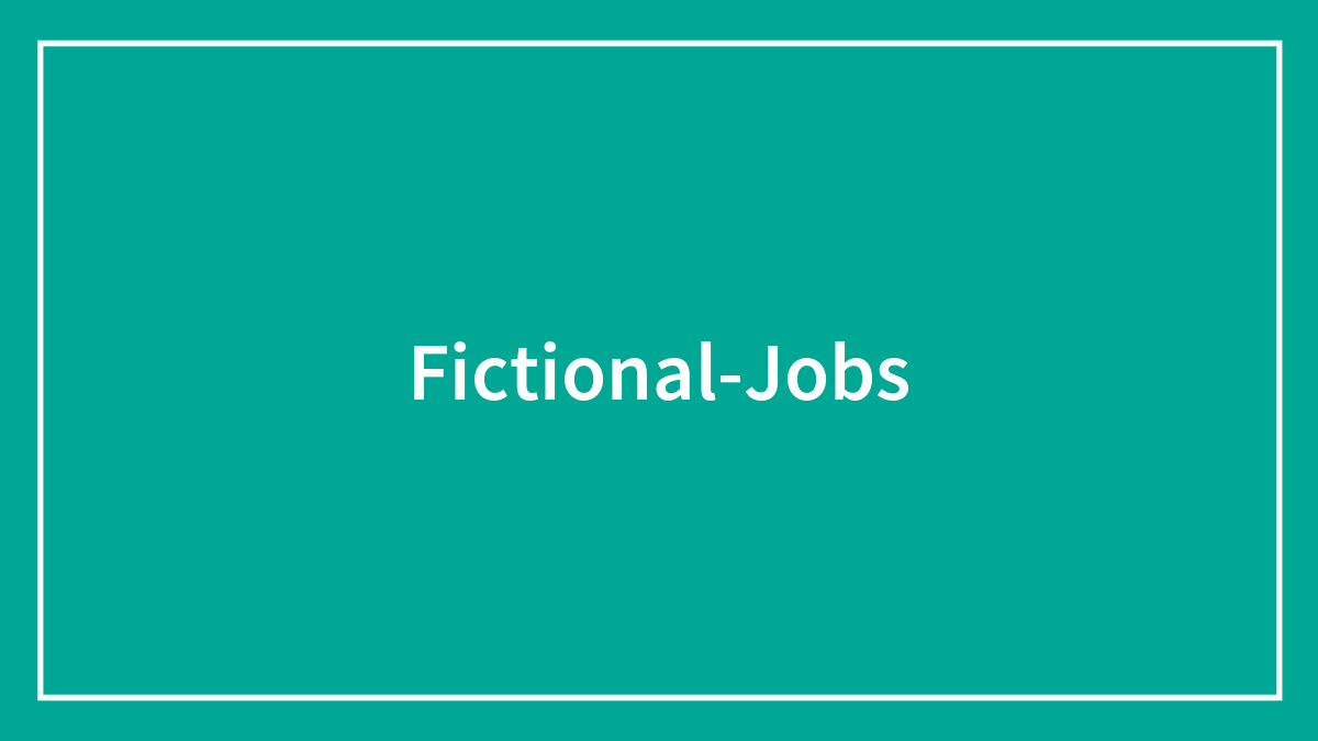 45 Fictional Jobs For Those Looking For A Career Change