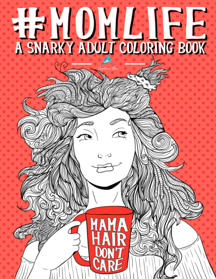 Createspace Mom Life: A Snarky Adult Coloring Book