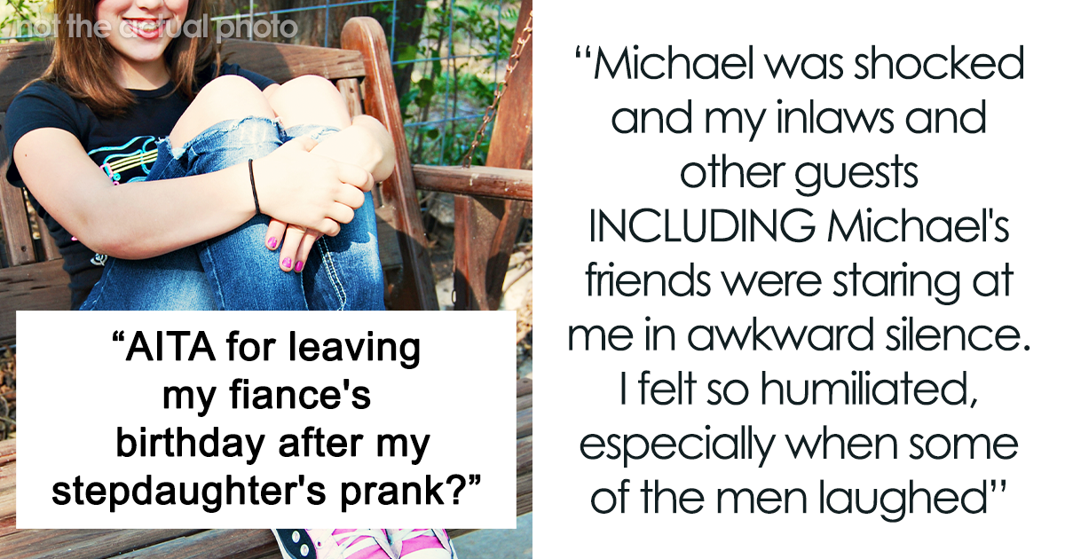 Woman Gets Told She Owes An Apology For Leaving Fiance's Birthday Dinner As His 16 Y.O. Daughter Pulled A Humiliating Prank On Her - Vimarsana News