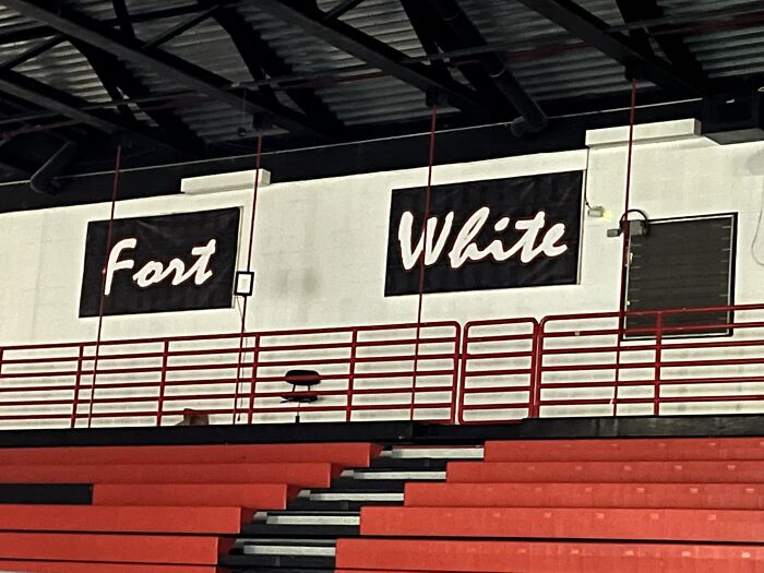 I Guess It's More Font Choice, But The High School That My Girlfriend Teaches At Is Fort White High School, But All I See Is Fart White In Their Gym