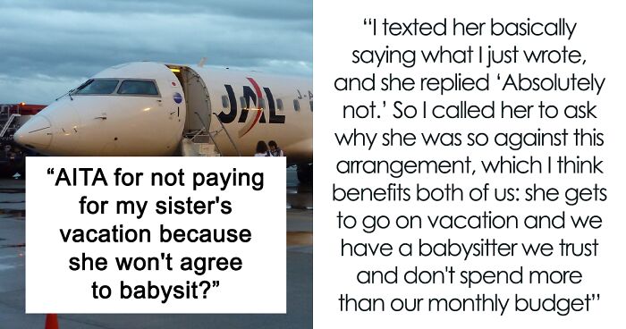 “AITA For Not Paying For My Sister’s Vacation Because She Won’t Agree To Babysit?”