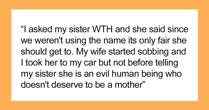 Man Calls His Sister “An Evil Human Being” After Finding Out Her Baby Is Named The Same As His Stillborn Daughter, Asks If He’s The Jerk