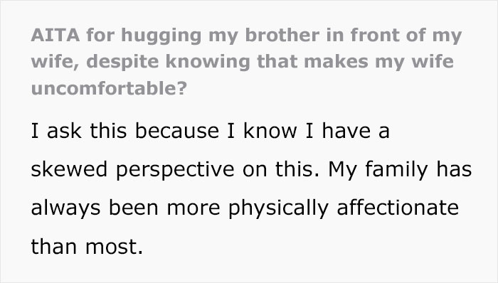 "Am I The Jerk For Hugging My Brother In Front Of My Wife, Despite Knowing That Makes My Wife Uncomfortable?"