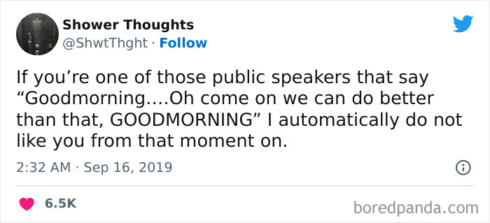 Normalize Public Speakers Who Say “Good Morning” And Then When The Crowd Says “Good Morning” The Speaker Says “Oh No, That Was Way Too Much. Over The Top. Can We Try This Again But Please Be A Bit More Subdued?”