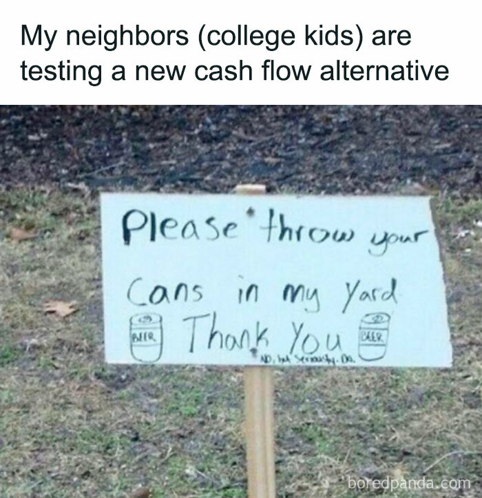 University life meme with a handwritten sign asking neighbors to throw cans in the yard.